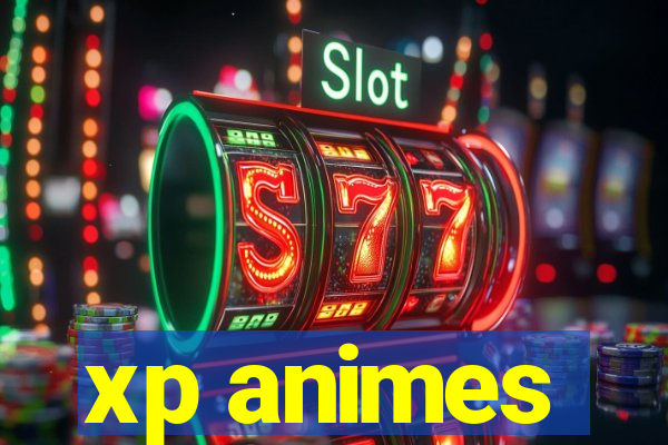 xp animes